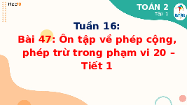 Giáo án điện tử Toán 2 Chương 2 Cánh diều: Ôn tập về phép cộng, phép trừ trong phạm vi 20