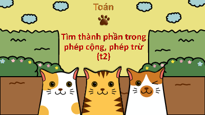 Chủ đề 1 - Bài 3: Tìm thành phần trong phép cộng, phép trừ (Tiết 2) | Bài giảng PowerPoint Toán 3 | Kết nối tri thức