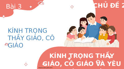Bài 3: Kính trọng thầy giao cô giáo | Bài giảng PowerPoint | Đạo đức 2 | Kết nối tri thức với cuộc sống (Cả năm)