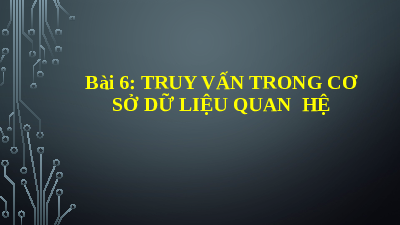 Bài 6 Chủ đề F | Bài giảng PowerPoint Tin học 11 Cánh diều