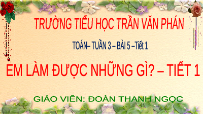 Giáo án điện tử Toán 4 Chân trời sáng tạo: Em làm được những gì?