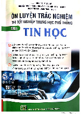 Sách ôn luyện trắc nghiệm thi tốt nghiệp Trung học phổ thông môn Tin học 12