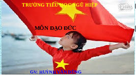 Giáo án điện tử Đạo đức 3 Bài 1 Kết nối tri thức: Chào cờ và hát Quốc ca