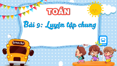 Bài giảng điện tử môn Toán 4 | T1. Bài 9. Luyện tập chung | Kết nối tri thức