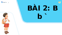Giáo án điện tử Tiếng việt 1 bài 2 Cánh diều: Học vần: B, b