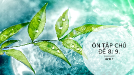 Giáo án điện tử Khoa học tự nhiên 7 Chân trời sáng tạo : Ôn tập chủ đề 8
