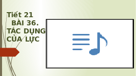 Giáo án điện tử Khoa học tự nhiên 6 bài 36 Chân trời sáng tạo : Tác dụng của lực