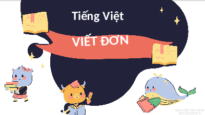 Giáo án điện tử Tiếng Việt 4 Tập Làm Văn Chân trời sáng tạo: Viết đơn