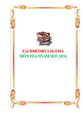 Tách chuyên đề tuyển sinh 9 lên 10_Hệ phổ thông_Năm 25-26