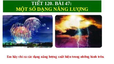 Giáo án điện tử Khoa học tự nhiên 6 bài 47 Kết nối tri thức : Một số dạng năng lượng