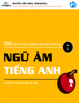 Tuyển tập Top 500 câu hỏi trắc nghiệm công pháp chuyên đề Ngữ Âm Tiếng Anh Luyện thi THPT QG 2017, HSG các cấp (có đáp án)