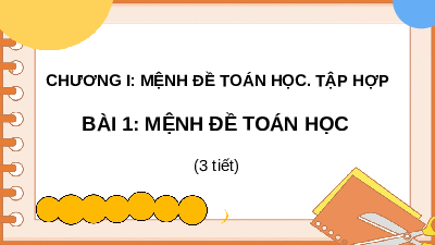 Giáo án điện tử Toán 10 Chương 1 Bài 1 Cánh diều: Mệnh đề toán học