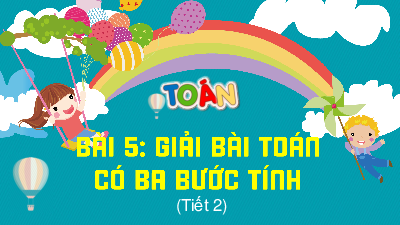 Bài giảng điện tử môn Toán 4 | T2. Bài 5. Giải bài toán có ba bước tính | Kết nối tri thức