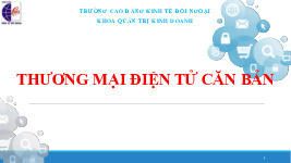 Bài giảng Chương 1: Tổng quan về thương mại điện tử môn Thương mại điện tử căn bản | Trường Cao đẳng Kinh tế Đối ngoại