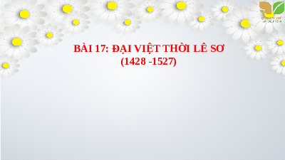 Giáo án điện tử Lịch Sử 7 KNTT - Bài 17  Kết Nối Tri Thức:  Đại Việt thời Lê sơ (1428-1527).