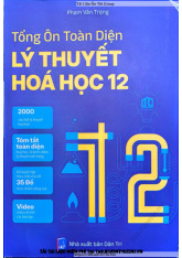 Tổng ôn toàn diện Lý thuyết Hoá học 12