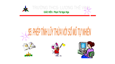 Giáo án điện tử Toán 6 Bài 5 Cánh diều: Phép tính lũy thừa với số mũ tự nhiên (tiết 1)