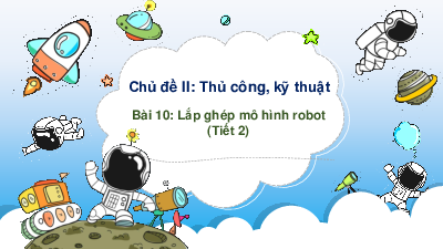 Bài giảng điện tử môn Công nghệ 4 | Bài 10: Lắp ghép mô hình robot (T2) | Cánh diều