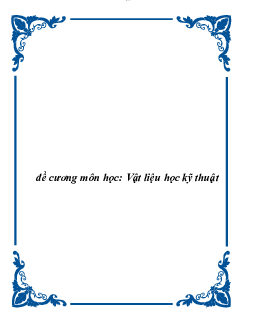 Đề cương môn Vật liệu học kỹ thuật