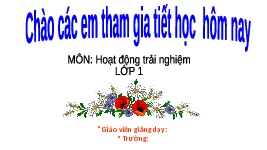Giáo án điện tử Hoạt Động Trải Nghiệm 1 Bài 7 Kết nối tri thức: Kính yêu thầy cô