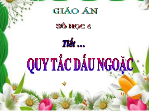 Bài 15: Quy tắc dấu ngoặc chương 3 | Bài giảng PowerPoint Toán 6 | Kết nối tri thức