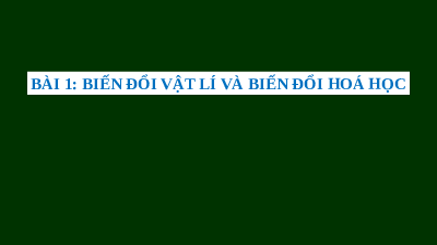 Giáo án điện tử Khoa học tự nhiên 8 Bài 1 Cánh diều: Biến đổi vật lí và biến đổi hóa học
