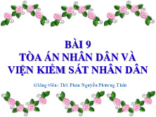 Bài giảng Bài 9: Tòa án nhân dân và Viện kiểm sát nhân dân môn Luật Hiến pháp Việt Nam | Học viện Hành chính Quốc gia