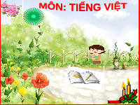 Giáo án điện tử tiếng việt 5 Bài 13 Chân trời sáng tạo: chàng gác rừng dũng cảm (tiết 1)