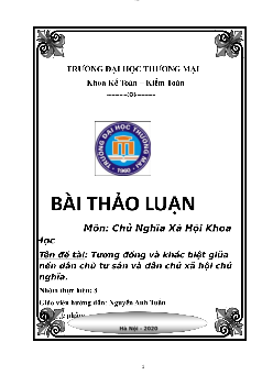 Bài thảo luận :"Những điểm tương đồng và khác biệt giữa dân chủ xã hội chủ nghĩa và dân chủ tư sản. Ý nghĩa đối với Việt Nam hiện nay"
