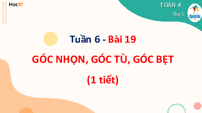 Bài giảng điện tử môn Toán 4 | 19. Góc nhọn, góc tù, góc bẹt | Cánh diều