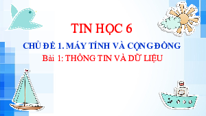 Bài 1: Thông tin và dữ liệu | Bài giảng PowerPoint Tin học 6 | Kết nối tri thức