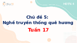 Giáo án điện tử Hoạt động trải nghiệm 4 Tuần 17 Chủ đề 5 Cánh diều: Nghề truyền thống quê hương