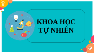 Giáo án điện tử Khoa học tự nhiên 6 bài 1 Kết nối tri thức : Giới thiệu về Khoa học tự nhiên
