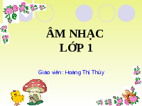 Giáo án điện tử Âm nhạc 1 Chủ đề 2 Chân trời sáng tạo : Thiên nhiên