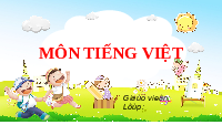 Giáo án điện tử Tiếng Việt 2 Tập 1 Bài 4 Kết nối tri thức: Làm việc thật là vui - Viết