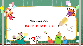 Giáo án điện tử Toán học 1 bài 11 Vì sự bình đẳng: Đếm đến 9