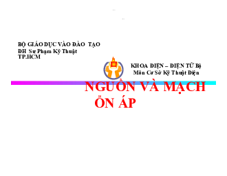 Slide bài giảng môn Cơ sở kỹ thuật điện nội dung chương 15: Nguồn mạch và ổn áp
