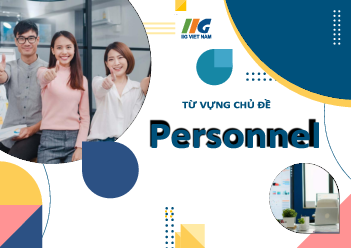 Bộ từ vựng chủ đề Personnel học phần Tiếng anh cơ bản
