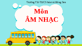 Giáo án điện tử Âm nhạc 1 Chủ đề 1 Chân trời sáng tạo : Âm thanh ngày mới