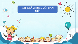 Giáo án điện tử Hoạt động trải nghiệm 1 Bài 1 Vì sự bình đẳng: Làm quen với bạn mới