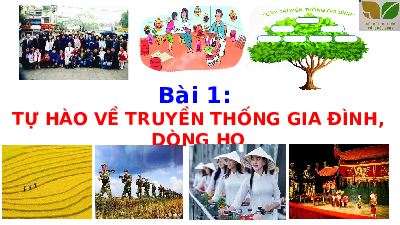 Giáo án điện tử giáo dục công dân 6 Bài 1 Kết nối tri thức: Tự hào về truyền thống gia đình, dòng họ
