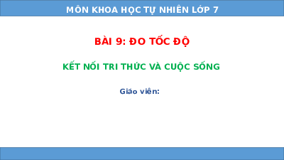 Giáo án điện tử Khoa học tự nhiên 7 bài 9 Kết nối tri thức : Đo tốc độ