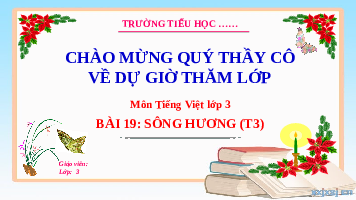Giáo án điện tử Tiếng Việt 3 Tập 2 Bài 19 Kết nối tri thức: Sông Hương - Viết