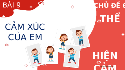 Bài 9: cảm xúc của em | Bài giảng PowerPoint | Đạo đức 2 | Kết nối tri thức với cuộc sống (Cả năm)