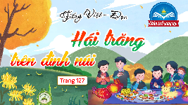Giáo án điện tử Tiếng Việt 4 Tập Đọc Chân trời sáng tạo: Hái trăng trên đỉnh núi