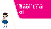 Giáo án điện tử Tiếng việt 1 bài 1 Chân trời sáng tạo : Ai oi