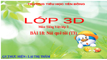 Giáo án điện tử Tiếng Việt 3 Tập 2 Bài 18 Kết nối tri thức: Núi quê tôi - Luyện tập