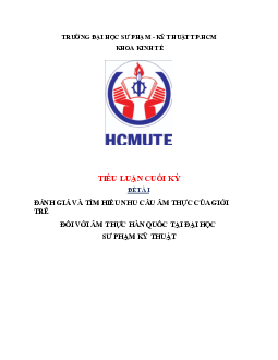 Tiểu luận môn Quản trị sản xuất đề tài "Đánh giá và tìm hiểu nhu cầu ẩm thực của giới trẻ đối với ẩm thực Hàn Quốc tại Đại học  Sư phạm kỹ thuật"
