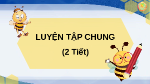 Bài giảng điện tử môn Toán 7 Chương 2 Bài 7.1: Luyện tập chung trang 37 sách Kết nối tri thức với cuộc sống