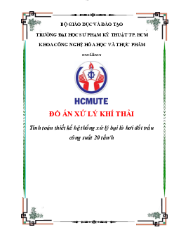 Đồ án Xử lí khí thải: Tính toán thiết kế hệ thống xử lý bụi lò hơi đốt trấu công suất 20 tấn/h